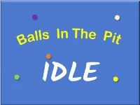 Idle: balls in the pit