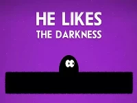 He likes darkness