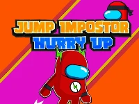 Jump impostor hurry up