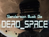 Slenderman must die: dead space